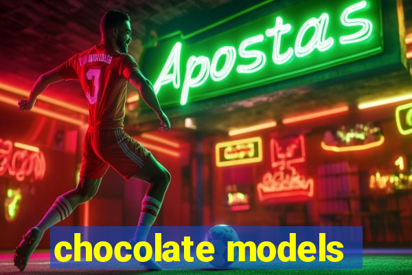 chocolate models